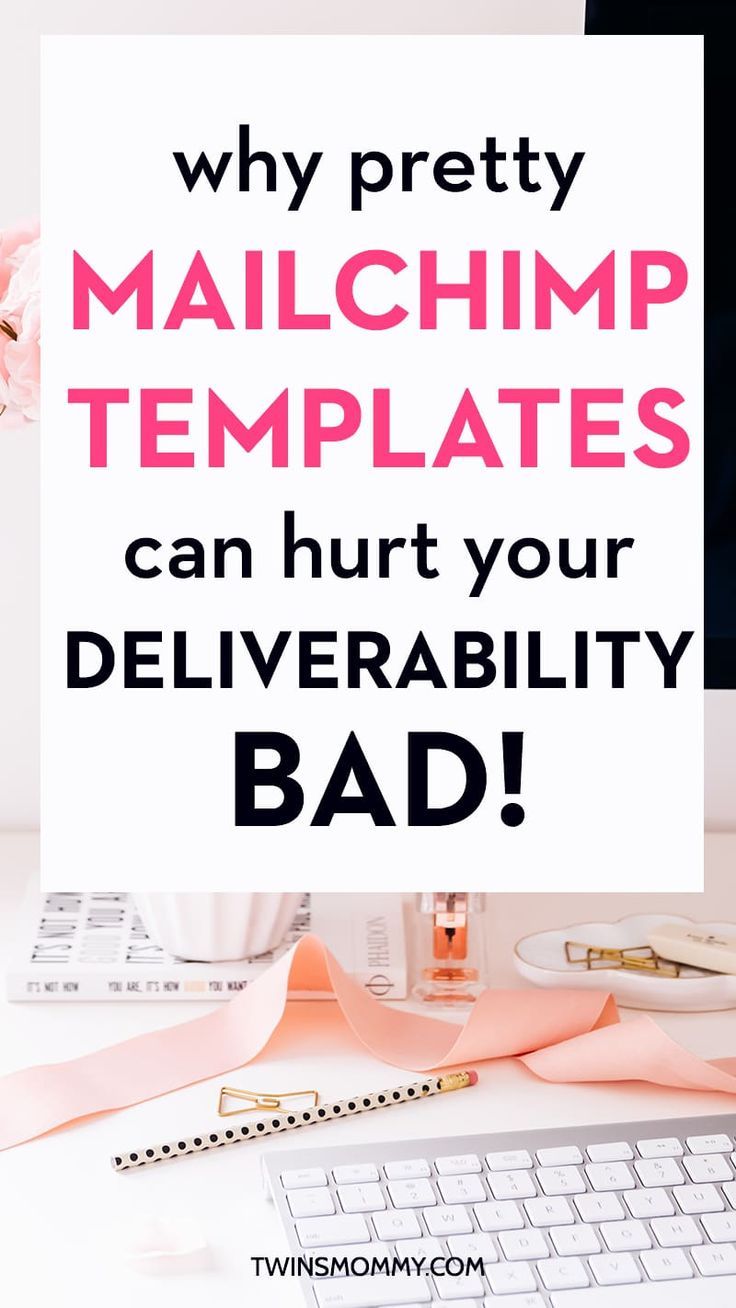 Why Pretty MailChimp Templates Can Hurt Your Deliverability…Bad – Twins Mommy