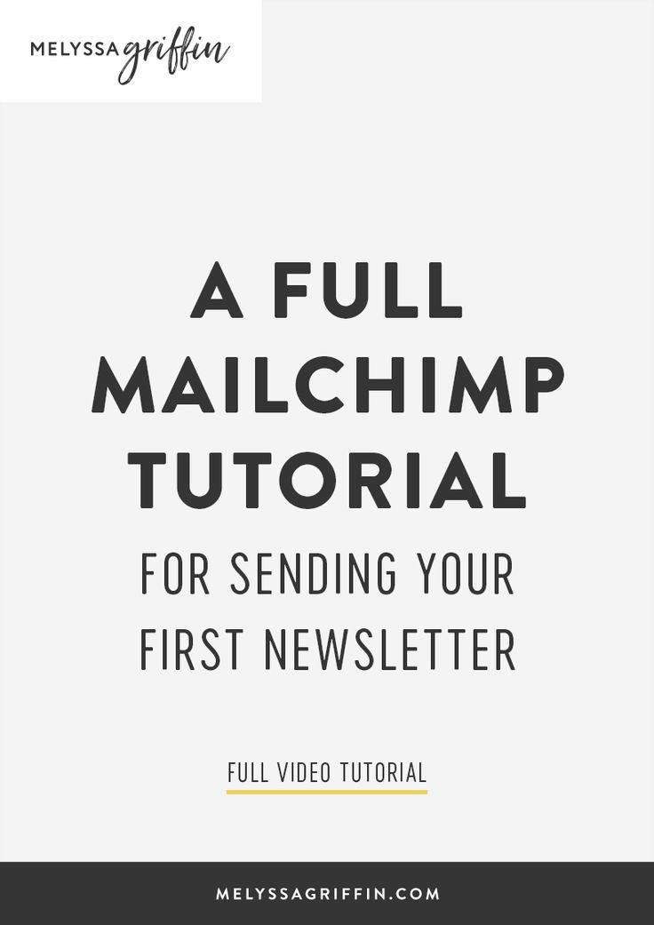 How the Heck Do You Use MailChimp? A Full Tutorial (With Video!) For Sending Your First Newsletter – Melyssa Griffin