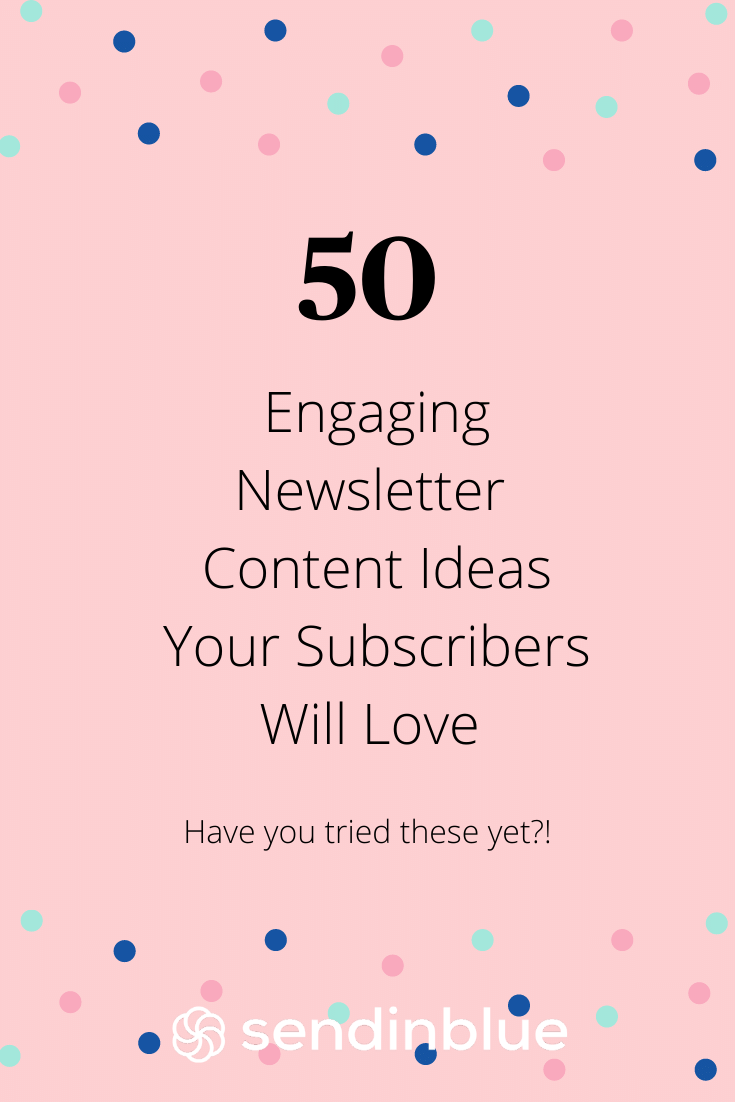 50 Newsletter Ideas your Readers will Love – Sendinblue
