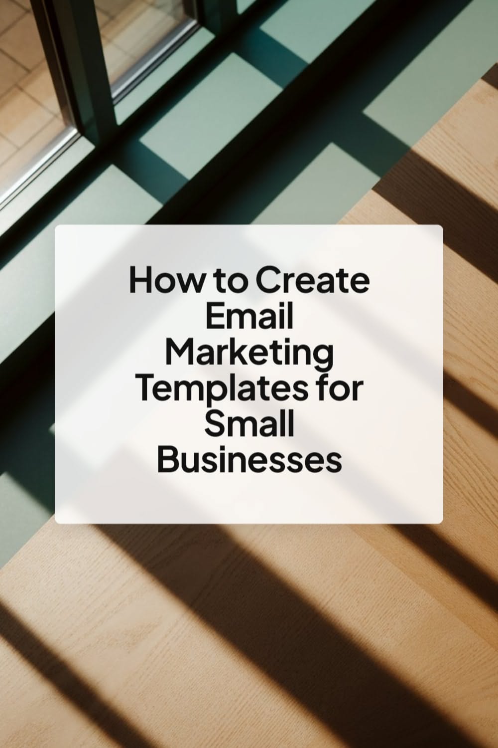How to Create Email Marketing Templates for Small Businesses