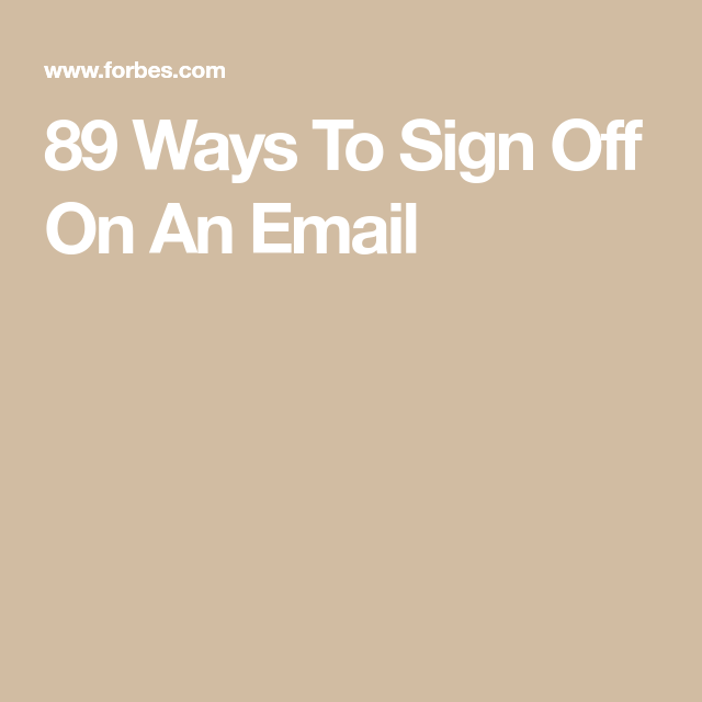 89 Ways To Sign Off On An Email