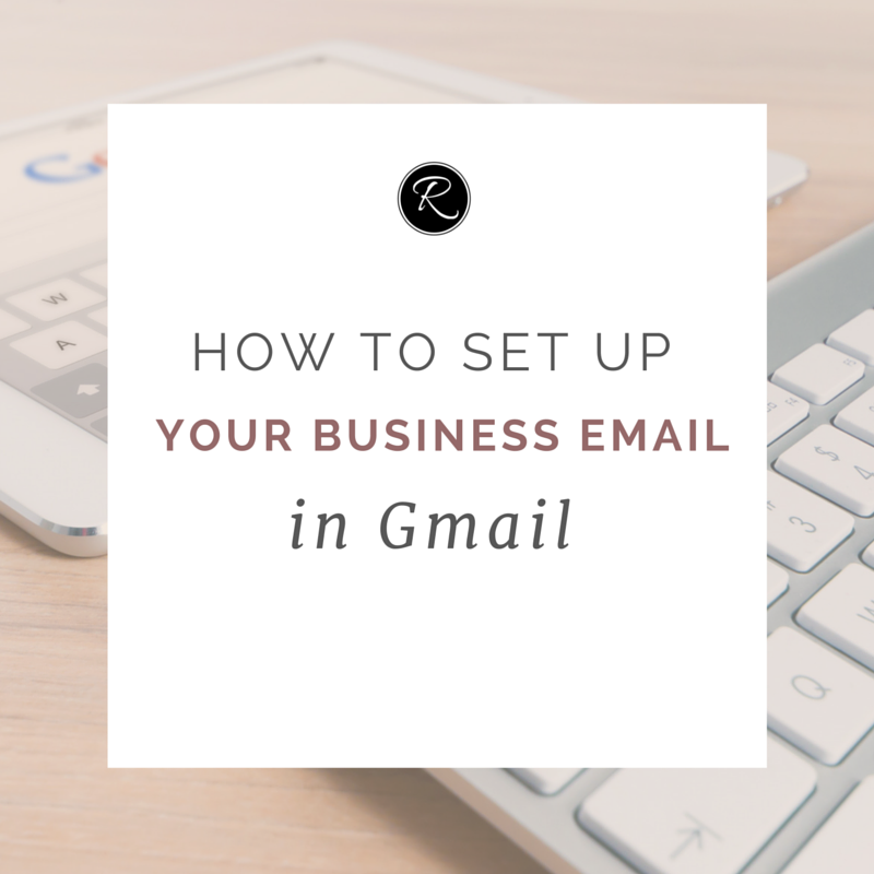 How to Set Up Your Business Email on Gmail | byRosanna