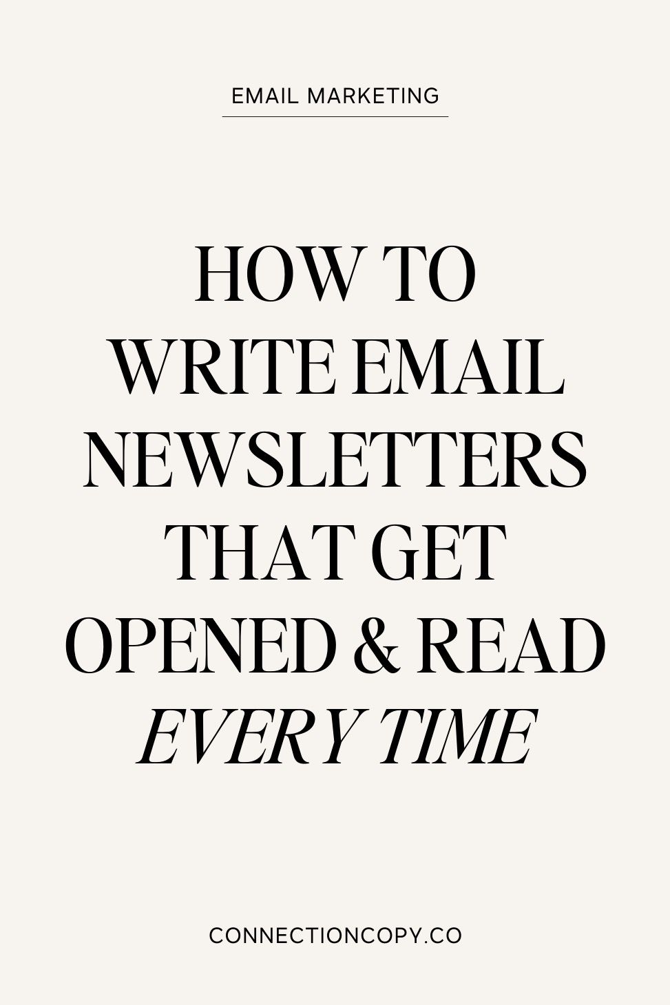 How to Write Email Newsletters that Get Opened and Read Every Time