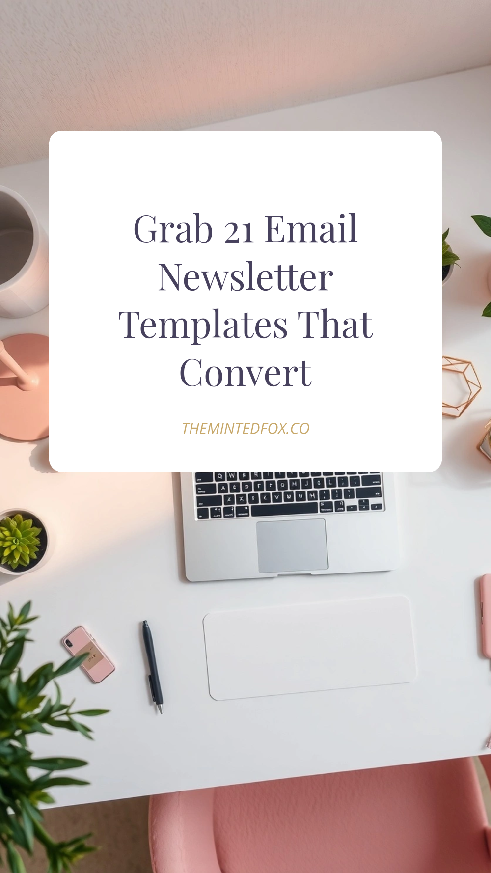 Grab 21 Email Newsletter Templates That Convert