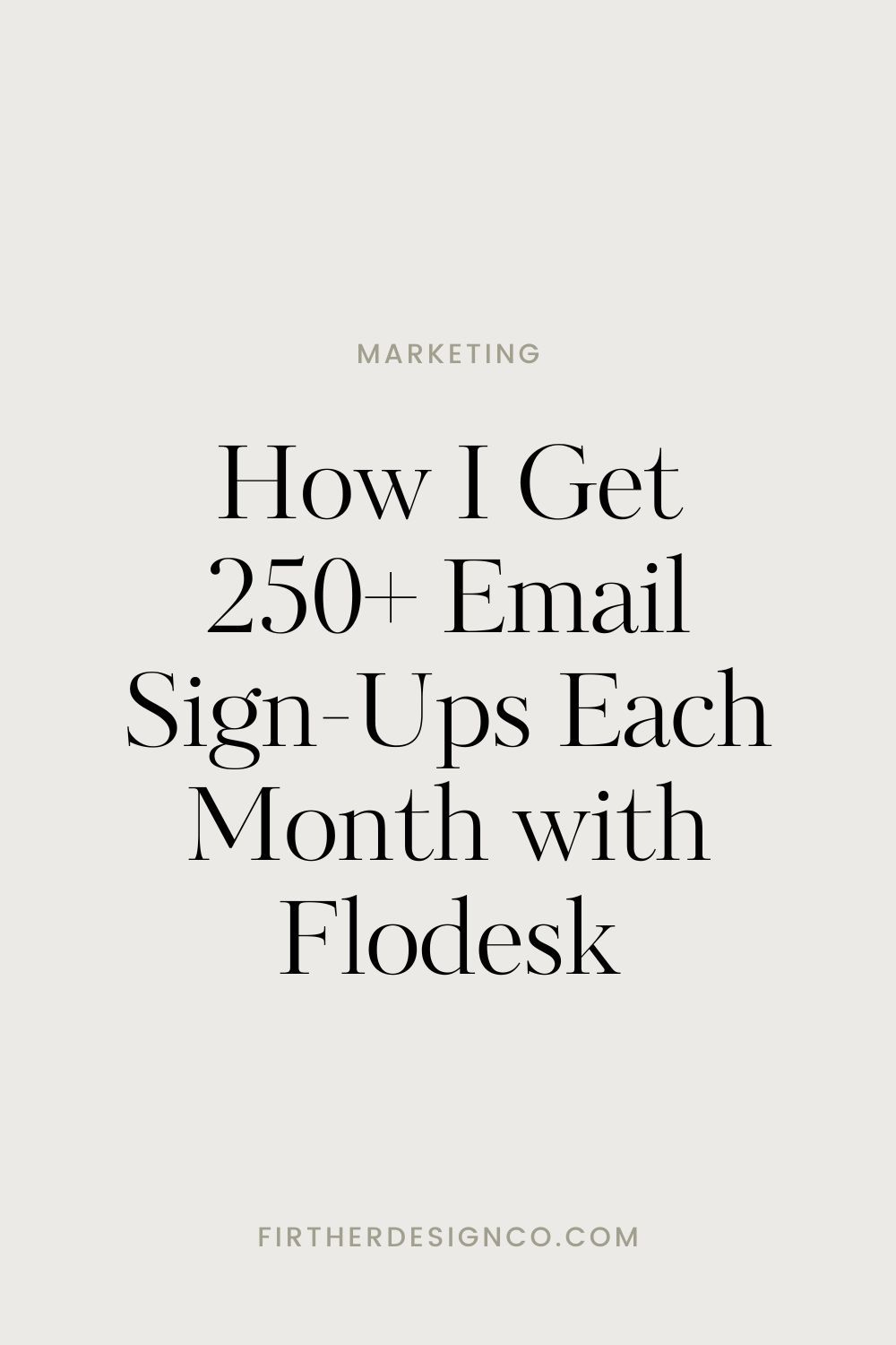 How I Get 250+ Email Sign-Ups Each Month with Flodesk