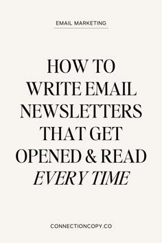 How to Write Email Newsletters that Get Opened and Read Every Time
