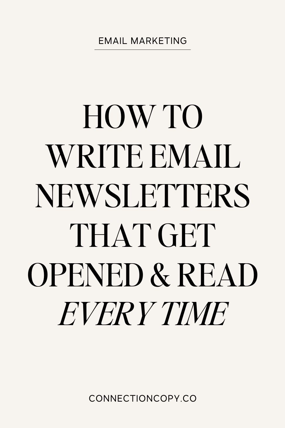 How to Write Email Newsletters that Get Opened and Read Every Time