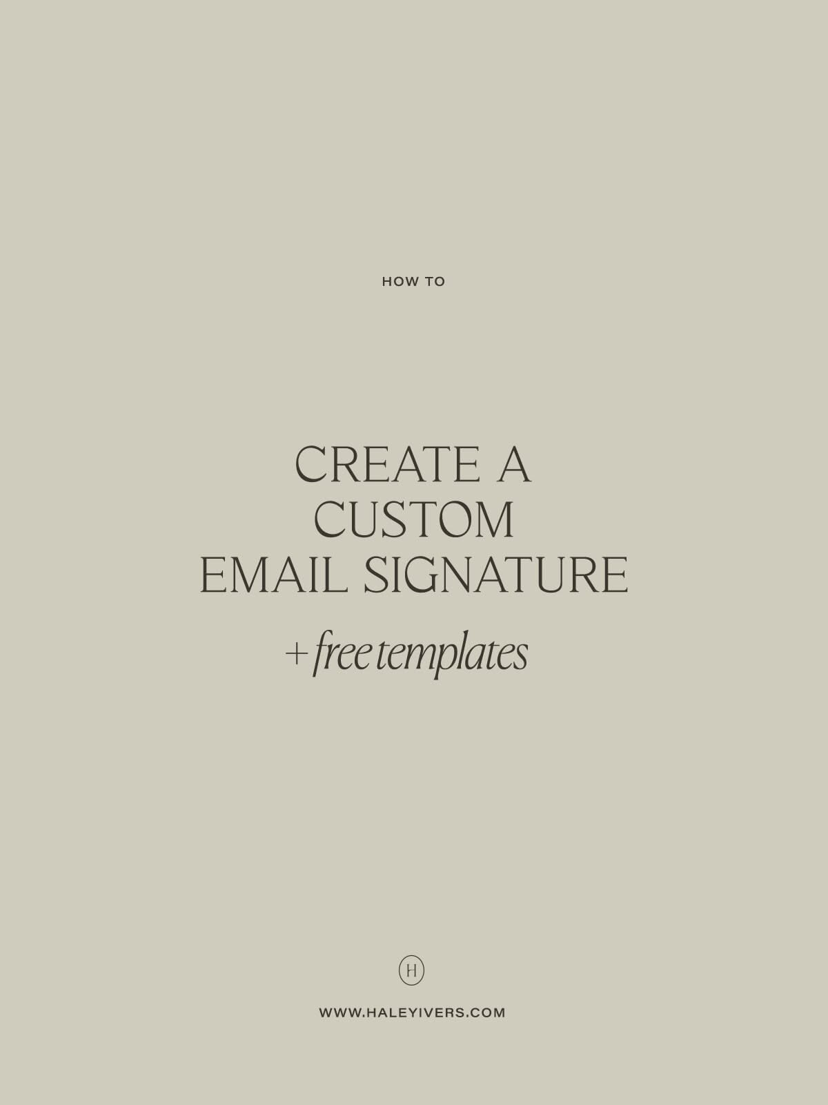 How to Create a Custom Email Signature — HALEY IVERS